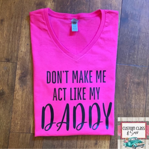 CUSTOM Don’t Make Me Act Like My Daddy TShirt - Picture 2 of 3